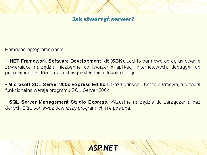 Jak stworzyć serwer? Pomocne oprogramowanie: • . NET Framework Software Development Kit (SDK). Jest