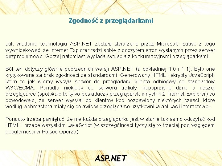 Zgodność z przeglądarkami Jak wiadomo technologia ASP. NET została stworzona przez Microsoft. Łatwo z