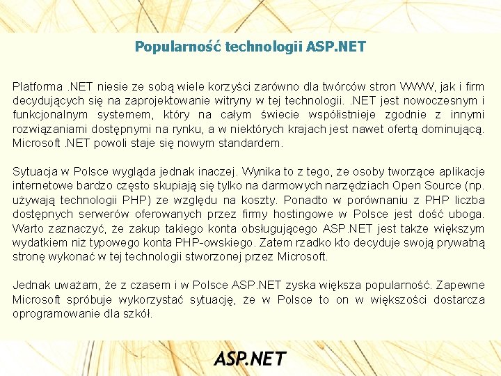 Popularność technologii ASP. NET Platforma. NET niesie ze sobą wiele korzyści zarówno dla twórców