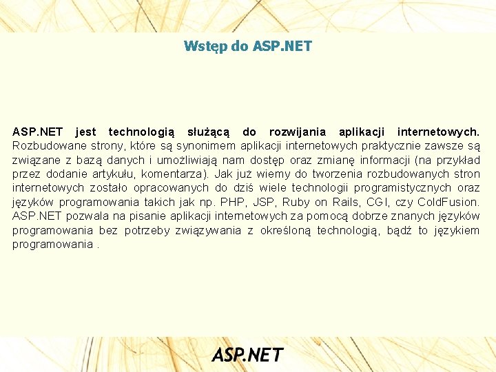 Wstęp do ASP. NET jest technologią służącą do rozwijania aplikacji internetowych. Rozbudowane strony, które