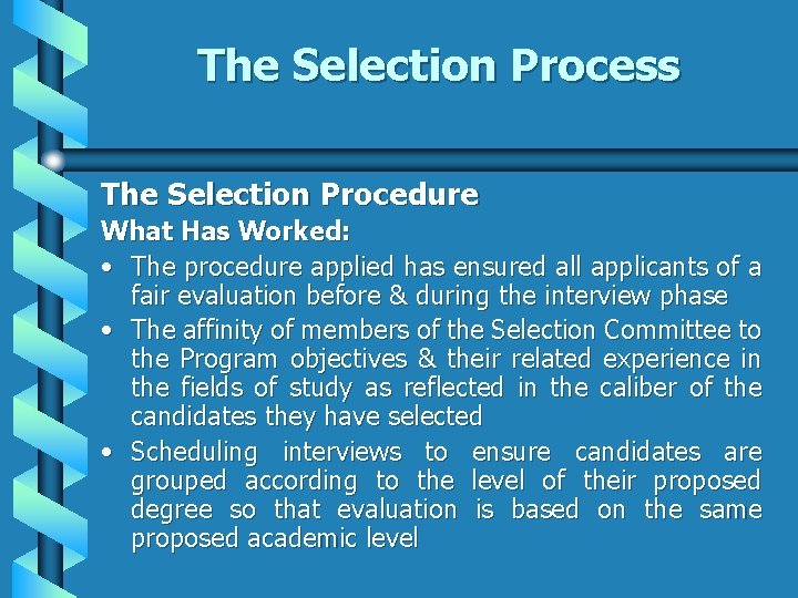 The Selection Process The Selection Procedure What Has Worked: • The procedure applied has