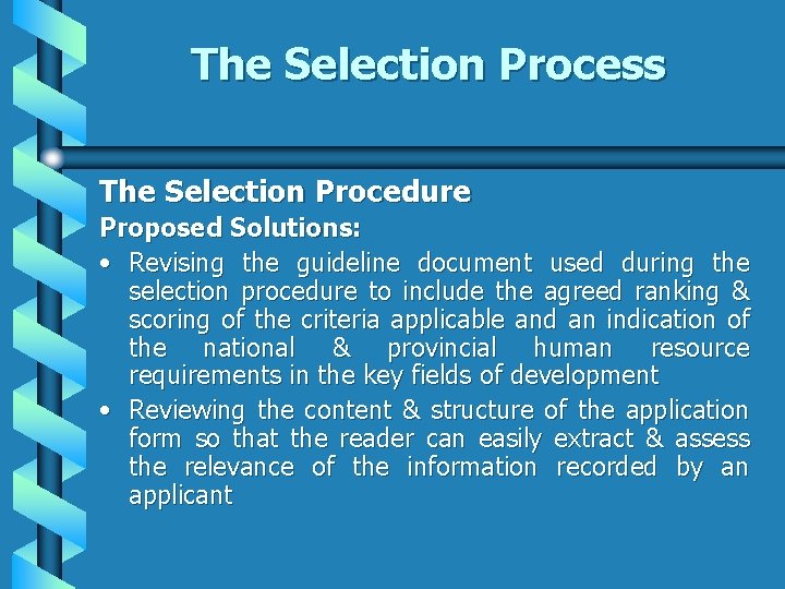 The Selection Process The Selection Procedure Proposed Solutions: • Revising the guideline document used