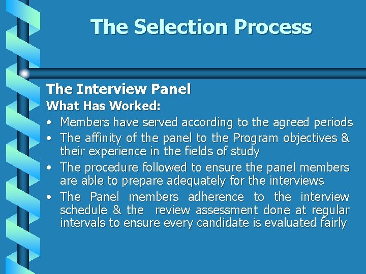 The Selection Process The Interview Panel What Has Worked: • Members have served according