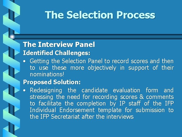 The Selection Process The Interview Panel Identified Challenges: • Getting the Selection Panel to
