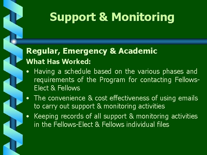 Support & Monitoring Regular, Emergency & Academic What Has Worked: • Having a schedule