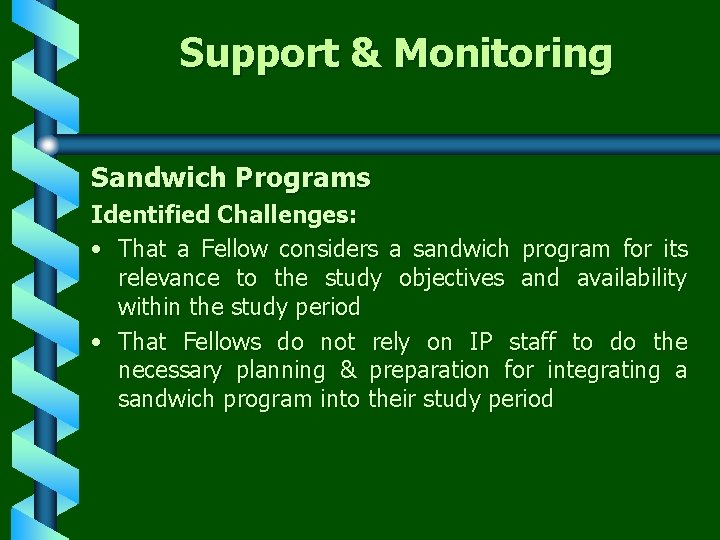 Support & Monitoring Sandwich Programs Identified Challenges: • That a Fellow considers a sandwich