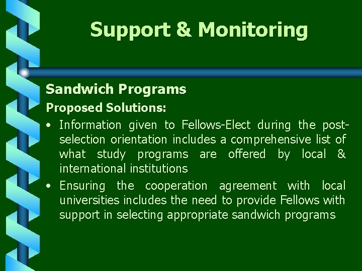 Support & Monitoring Sandwich Programs Proposed Solutions: • Information given to Fellows-Elect during the