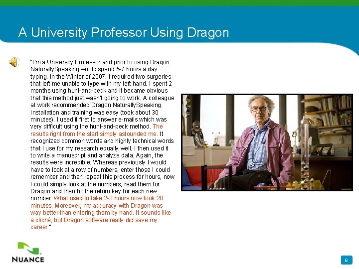 A University Professor Using Dragon “I'm a University Professor and prior to using Dragon