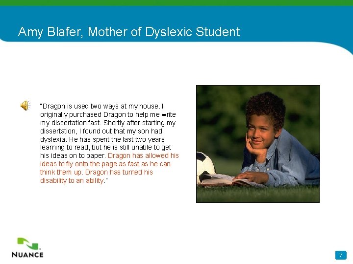 Amy Blafer, Mother of Dyslexic Student “Dragon is used two ways at my house.