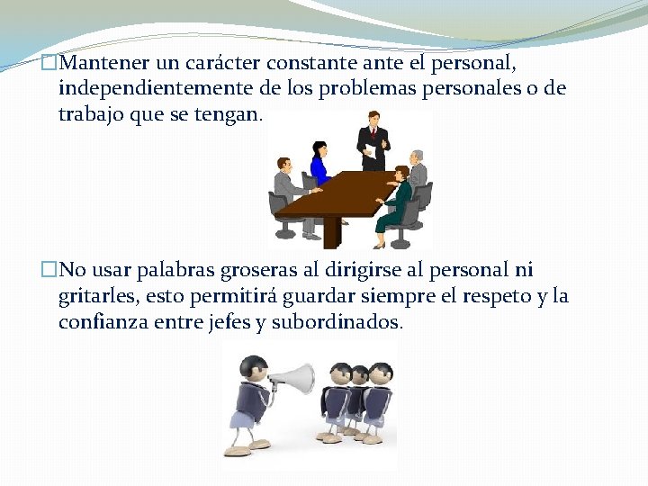 �Mantener un carácter constante el personal, independientemente de los problemas personales o de trabajo