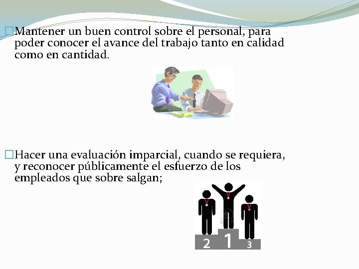 �Mantener un buen control sobre el personal, para poder conocer el avance del trabajo