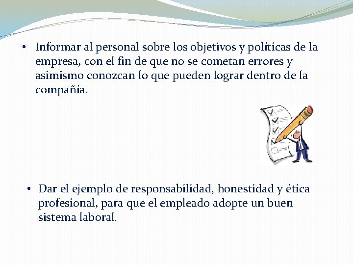  • Informar al personal sobre los objetivos y políticas de la empresa, con