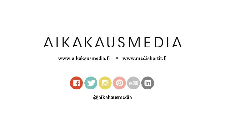 www. aikakausmedia. fi www. mediakortit. fi @aikakausmedia 