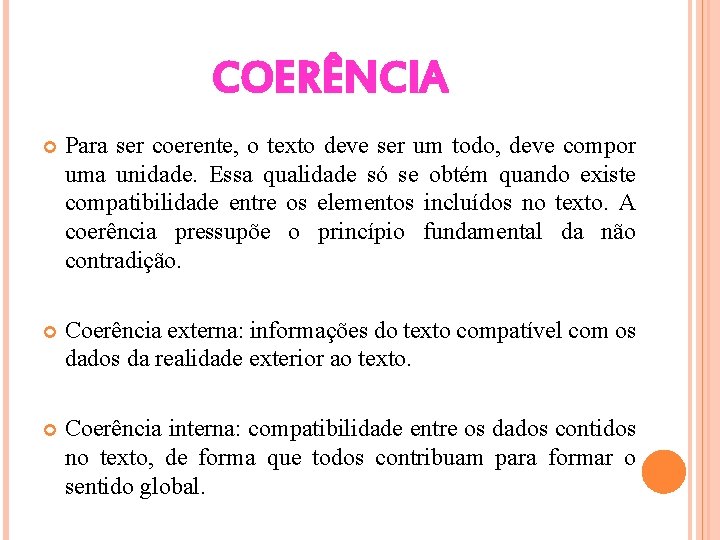 COERÊNCIA Para ser coerente, o texto deve ser um todo, deve compor uma unidade.