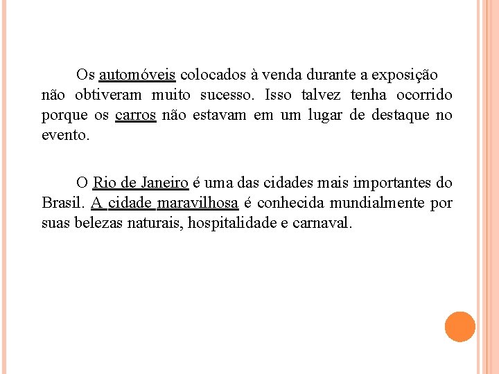 Os automóveis colocados à venda durante a exposição não obtiveram muito sucesso. Isso talvez