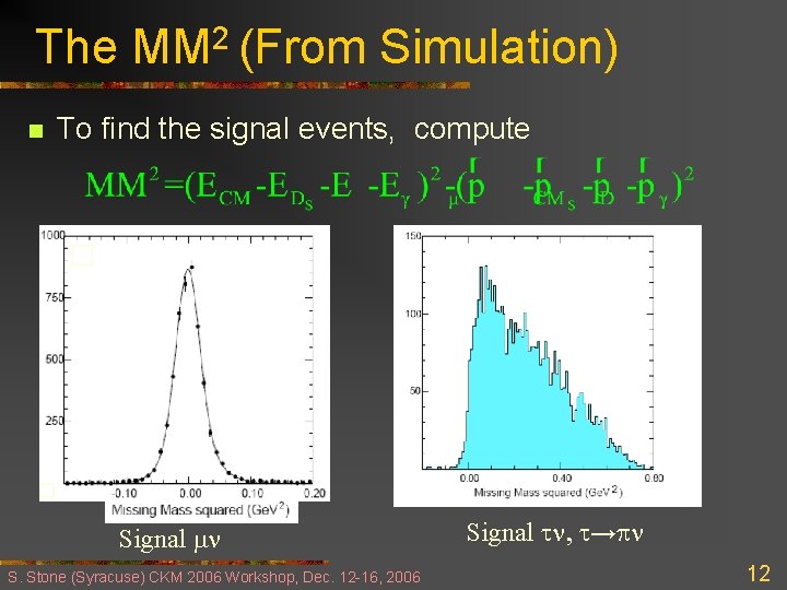 The MM 2 (From Simulation) n To find the signal events, compute Signal m