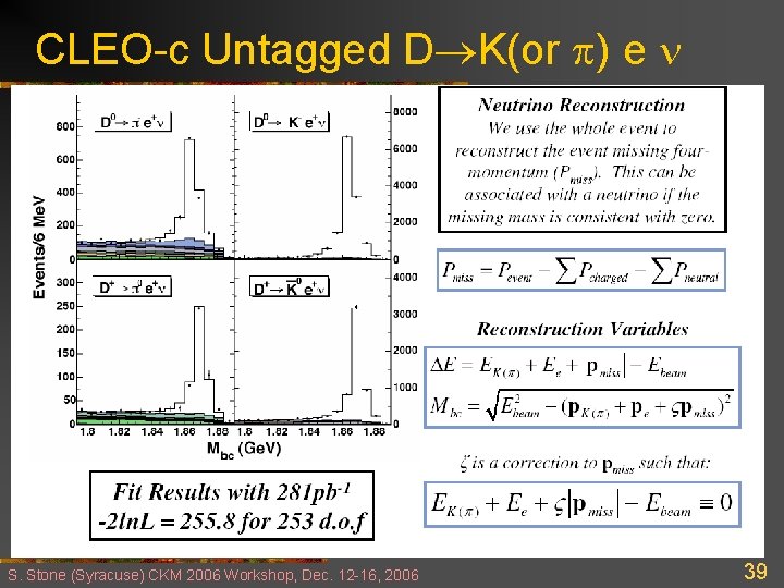 CLEO-c Untagged D K(or ) e S. Stone (Syracuse) CKM 2006 Workshop, Dec. 12