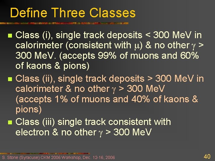 Define Three Classes n n n Class (i), single track deposits < 300 Me.