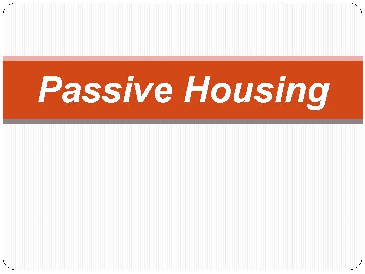 Passive Housing 