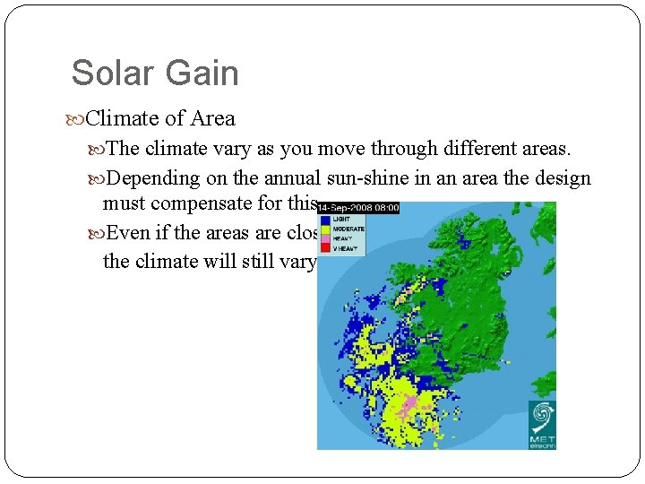 Solar Gain Climate of Area The climate vary as you move through different areas.