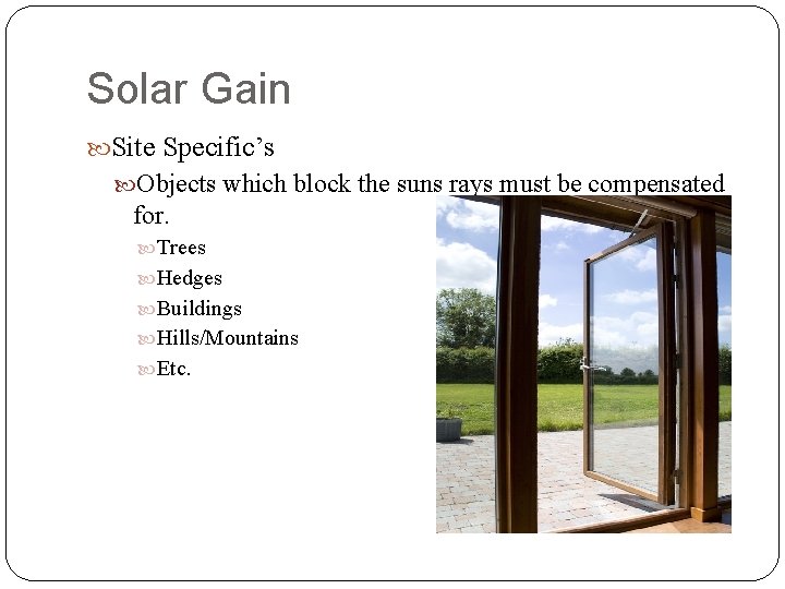 Solar Gain Site Specific’s Objects which block the suns rays must be compensated for.