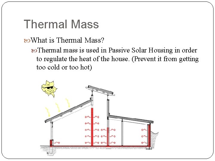 Thermal Mass What is Thermal Mass? Thermal mass is used in Passive Solar Housing