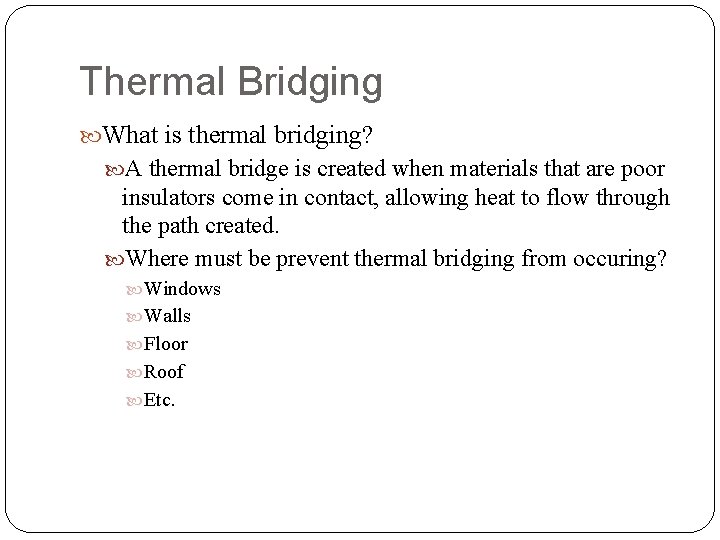 Thermal Bridging What is thermal bridging? A thermal bridge is created when materials that