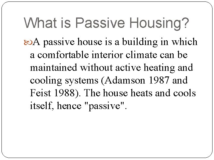 What is Passive Housing? A passive house is a building in which a comfortable