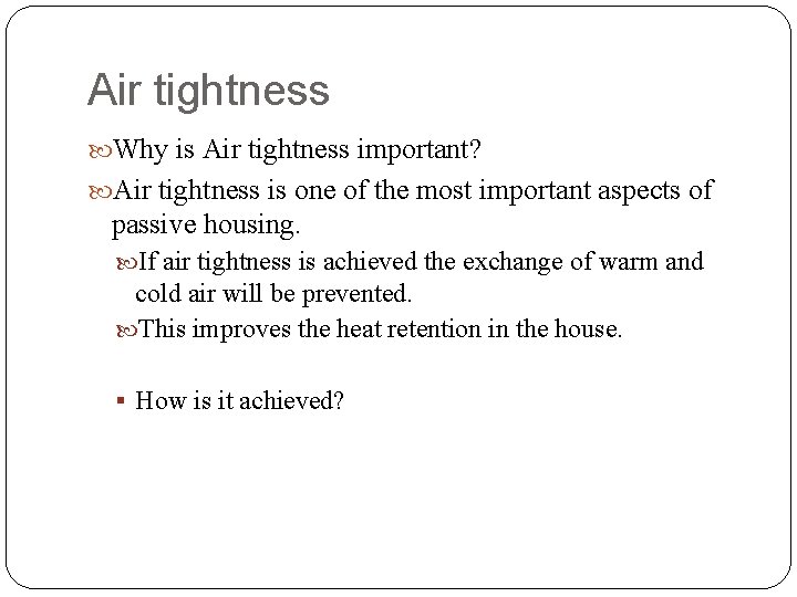 Air tightness Why is Air tightness important? Air tightness is one of the most
