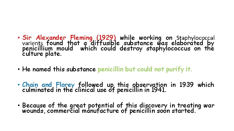  • Sir Alexander Fleming (1929) while working on Staphylococcal varients found that a