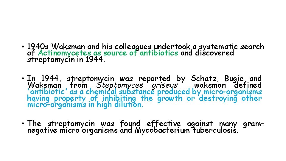  • 1940 s Waksman and his colleagues undertook a systematic search of Actinomycetes