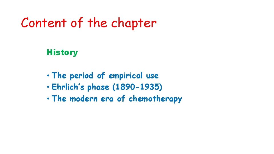 Content of the chapter History • The period of empirical use • Ehrlich’s phase