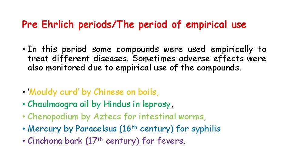 Pre Ehrlich periods/The period of empirical use • In this period some compounds were