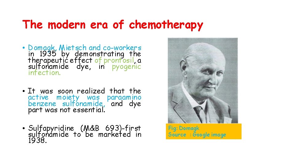 The modern era of chemotherapy • Domagk, Mietsch and co-workers in 1935 by demonstrating