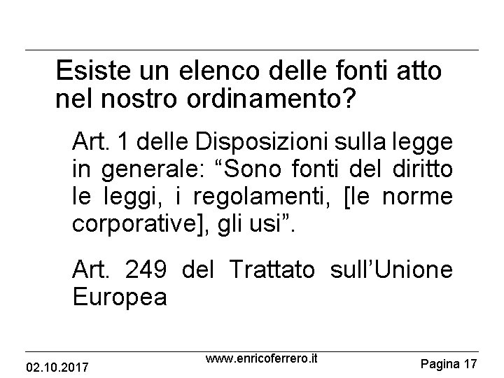 Esiste un elenco delle fonti atto nel nostro ordinamento? • Art. 1 delle Disposizioni