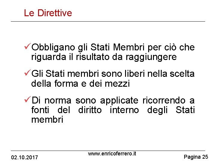 Le Direttive Obbligano gli Stati Membri per ciò che riguarda il risultato da raggiungere