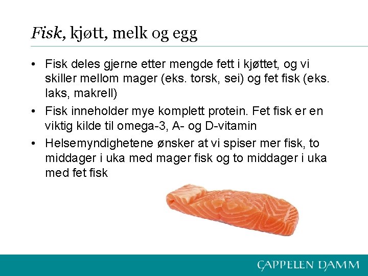 Fisk, kjøtt, melk og egg • Fisk deles gjerne etter mengde fett i kjøttet,