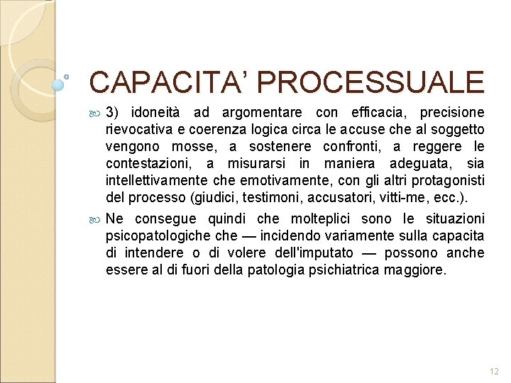CAPACITA’ PROCESSUALE 3) idoneità ad argomentare con efficacia, precisione rievocativa e coerenza logica circa