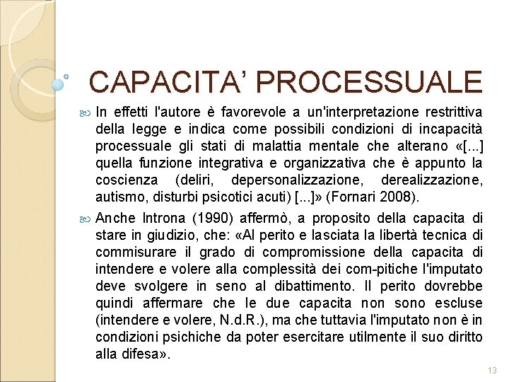 CAPACITA’ PROCESSUALE In effetti l'autore è favorevole a un'interpretazione restrittiva della legge e indica