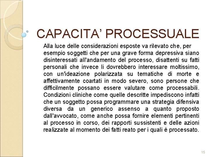 CAPACITA’ PROCESSUALE Alla luce delle considerazioni esposte va rilevato che, per esempio soggetti che