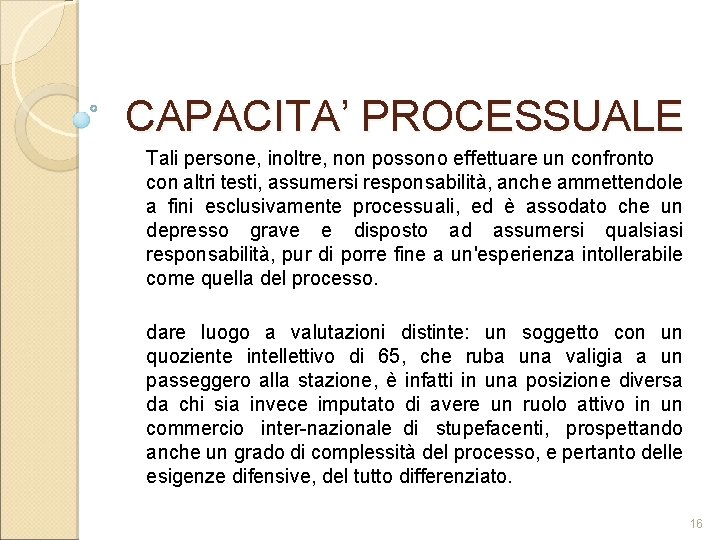 CAPACITA’ PROCESSUALE Tali persone, inoltre, non possono effettuare un confronto con altri testi, assumersi