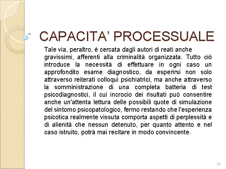 CAPACITA’ PROCESSUALE Tale via, peraltro, è cercata dagli autori di reati anche gravissimi, afferenti