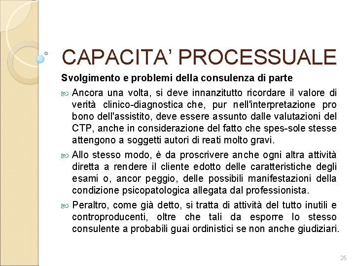 CAPACITA’ PROCESSUALE Svolgimento e problemi della consulenza di parte Ancora una volta, si deve