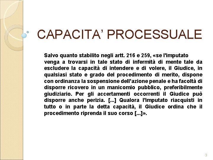 CAPACITA’ PROCESSUALE Salvo quanto stabilito negli artt. 216 e 259, «se l'imputato venga a