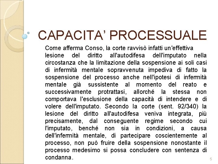 CAPACITA’ PROCESSUALE Come afferma Conso, la corte ravvisò infatti un'effettiva lesione del diritto all'autodifesa