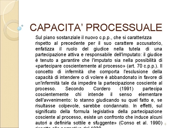 CAPACITA’ PROCESSUALE Sul piano sostanziale il nuovo c. p. p. , che si caratterizza