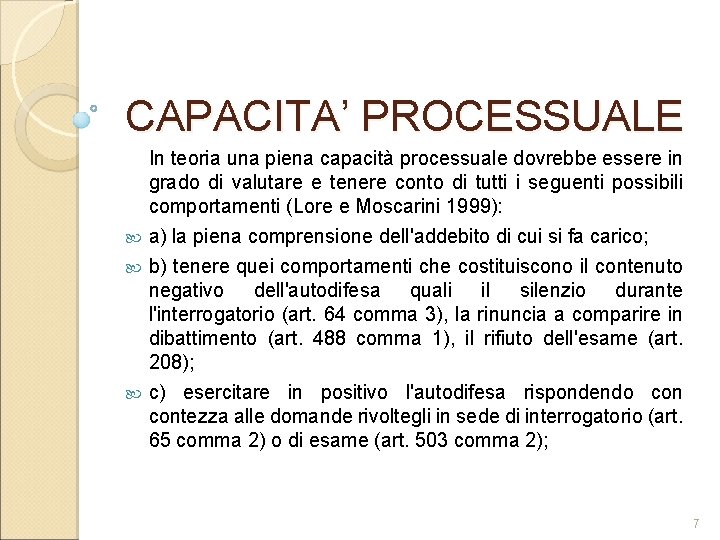 CAPACITA’ PROCESSUALE In teoria una piena capacità processuale dovrebbe essere in grado di valutare