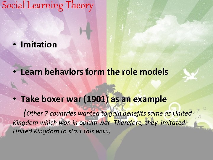 Social Learning Theory • Imitation • Learn behaviors form the role models • Take