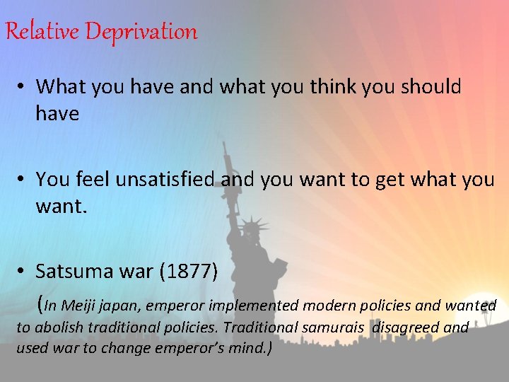 Relative Deprivation • What you have and what you think you should have •