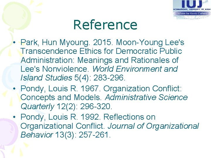 Reference • Park, Hun Myoung. 2015. Moon-Young Lee's Transcendence Ethics for Democratic Public Administration: